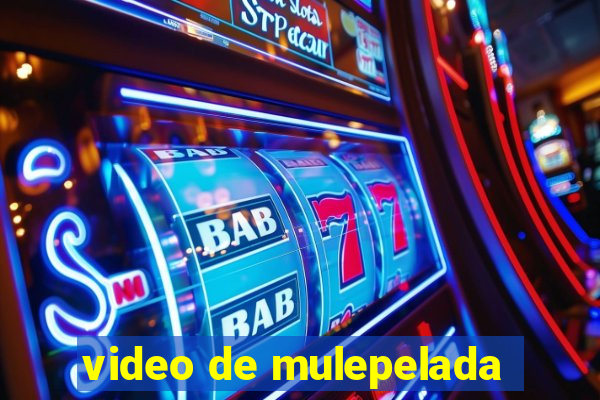 video de mulepelada